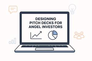 Designing Pitch Decks for Angel Investors